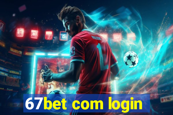 67bet com login